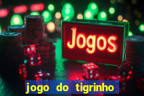 jogo do tigrinho verdade ou mentira